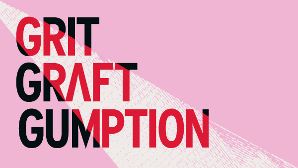 spotlight graphic with text that says "Grit. Graft. Gumption."